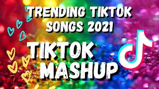 TIKTOK MASHUP - Trending TIKTOK Songs 2021