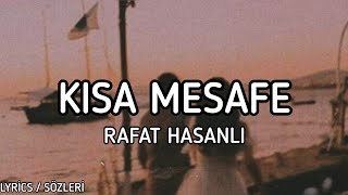 Rafat Hasanlı - Kısa Mesafe [Lyrics / Sözleri]