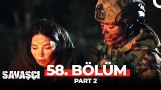 Savaşçı 58. Bölüm Part 2