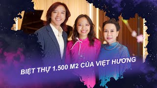 Biệt thự 1.500 m2 của Việt Hương| Vén màn showbiz