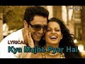 Kya Mujhe Pyaar Hai song LYRICS||WOH LAMHE||K.K||2008||Kangana Ranaut,Shiney Ahuja