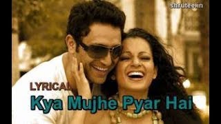 Kya Mujhe Pyaar Hai song LYRICS||WOH LAMHE||K.K||2008||Kangana Ranaut,Shiney Ahuja