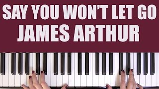 HOW TO PLAY: SAY YOU WON'T LET GO - JAMES ARTHUR