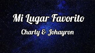 CHARLY & JOHAYRON - Mi Lugar Favorito (Letra/Lyrics)