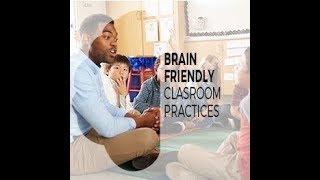Brain Friendly Classroom Practices