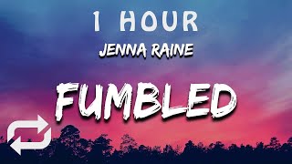 [1 HOUR 🕐 ] Jenna Raine - Fumbled The Bag (Lyrics)