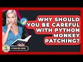 Why Should You Be Careful With Python Monkey Patching? - Python Code School