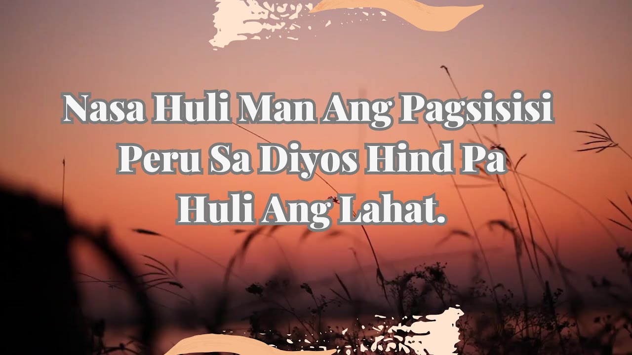 Nasa Huli Ang Pagsisisi | Inspirational Message - YouTube