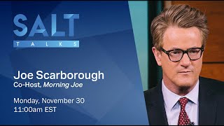 Joe Scarborough of @msnbc: Knowing How Washington Works | SALT Talks #117