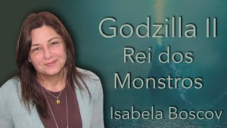 Crítica: Godzilla II: Rei dos Monstros
