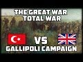 GALLIPOLI CAMPAIGN! The Great War: Total War - WW1 Mod