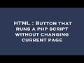 HTML : Button that runs a php script without changing current page