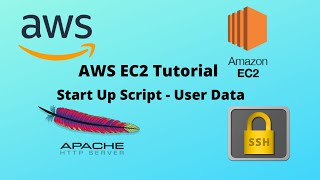 AWS EC2 Tutorial - User Data and Start Up Script for Apache Web Server