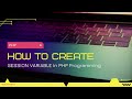 How to create session variable in PHP Programming