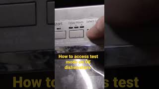 How to enter test mode on GE dishwashers.