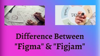 Difference Between Figma and Figjam | Figma vs. Figjam: Which digital design tool reigns supreme