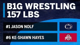 157 LBS: #6 Ke-Shawn Hayes (Ohio State) vs. #1 Jason Nolf (Penn State) | Big Ten Wrestling