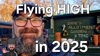 Flying High in 2025 | Happy New Year | Dave's Allotment Garden and Ting