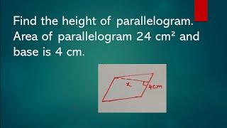 find the height of parallelogram whose area is 24 cm square and base is 4 cm || Its Study time ||