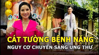 Cát Tường bệnh nặng sắp chuyển sang ung thư, suy sụp tinh thần sau ồn ào quảng cáo sai sự thật