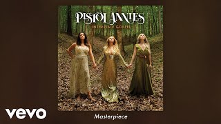 Pistol Annies - Masterpiece (Official Audio)