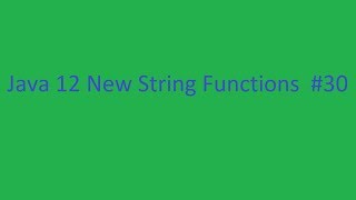 Java 12 New String Functions
