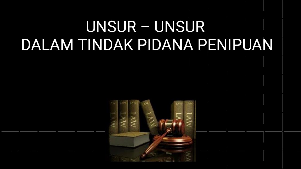 Unsur-Unsur Dalam Tindak Pidana Penipuan (Pasal 378 KUHP) - YouTube