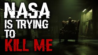 "NASA Is Trying To Kill Me" | Scifi Creepypasta |