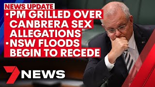 7NEWS Update - March 26: Scott Morrison grilled over Canberra culture; NSW floods recede | 7NEWS
