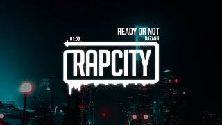 Bazanji - Ready Or Not (Prod. Taylor King)