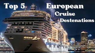 Top 5 Unforgettable European Cruise Destinations