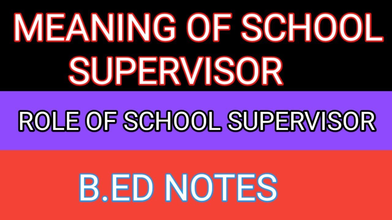 Meaning Of School Supervisor..What Is The Role Of School Supervisor In ...