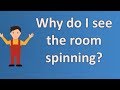 Why do I see the room spinning ? | Health and Life