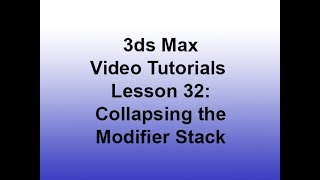 3ds Max - Collapsing the Modifier Stack (lesson 32) HD