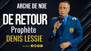 DE RETOUR AVEC FORCE DU PROPHETE DENIS LESSIE