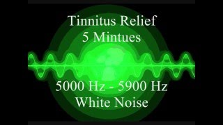 Tinnitus Relief  | 5 Minutes |  5000 Hz to 5900 Hz Range + White Noise