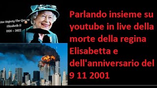 Morte della regina Elisabetta e dell'anniversario del 911 Parlando insieme su youtube in live