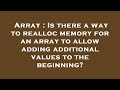 Array : Is there a way to realloc memory for an array to allow adding additional values to the begin