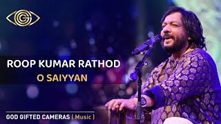 O Saiyyan | Roop Kumar Rathod | Rhythm & Words | God Gifted Cameras |