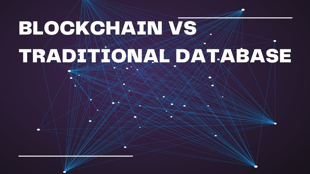 Blockchain Vs Traditional Database Youtube