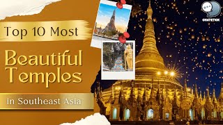 Top 10 Most Beautiful Temples in Southeast Asia