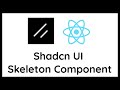 How to use Shadcn UI Skeleton Component | Tutorial
