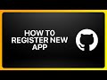 How To Register New GitHub App Tutorial
