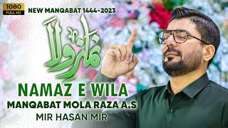 Namaz e Wila | New Mola Raza (a.s) Manqabat 2023 | Mir Hasan Mir | 11 Ziqad Manqabat 2023