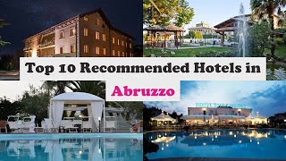 Top 10 Recommended Hotels In Abruzzo | Luxury Hotels In Abruzzo
