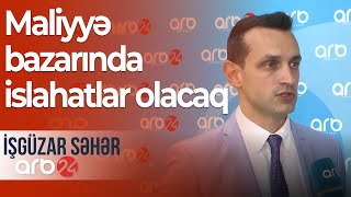 Mərkəzi Bankın yeni sədrindən gözləntilər: Maliyyə bazarında islahatlar olacaq - İşgüzar Səhər