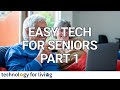 Easy Tech for Seniors - Part 1