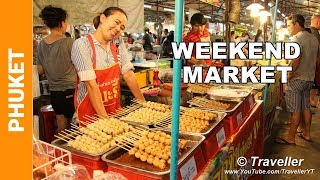 PHUKET WEEKEND MARKET - Saturday and Sunday Night Market with Thai Street Food