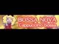 BOSSA NOVA 「Cappuccino bossa」