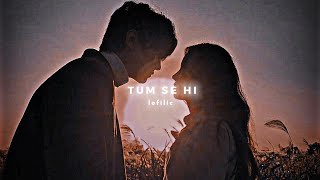 Tum Se Hi [Slowed+Reverb] Jab We Met | Mohit Chauhan | Textaudio Lyrics #TumSeHi | lofilic